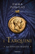 Cover-Bild zum Titel 'I Tarquini. La dinastia segreta' von 'Emma Pomilio'
