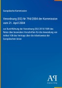 Cover-Bild zum Titel 'Verordnung (EG) Nr 794/2004 der Kommission vom 21. April 2004' von 'Europäische Kommission'