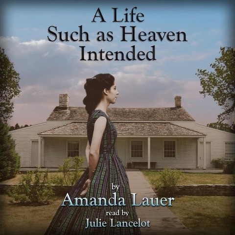 A Life Such as Heaven Intended - Amanda Lauer