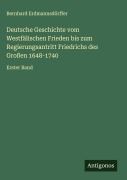 Cover-Bild zum Titel 'Deutsche Geschichte vom Westfälischen Frieden bis zum Regierungsantritt Friedrichs des Großen 1648-1740' von 'Bernhard Erdmannsdörffer'