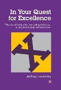 Cover-Bild zum Titel 'In Your Quest for Excellence: Practical Advice for Improving Individual & Organizational Performance' von 'Jeffrey Leventry'