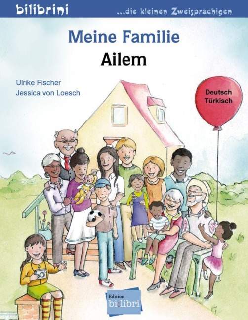 Meine Familie. Kinderbuch Deutsch-Türkisch - Ulrike Fischer, Jessica von Loesch
