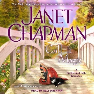 Call It Magic Lib/E - Janet Chapman