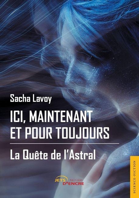 Ici, maintenant et pour toujours - Sacha Lavoy