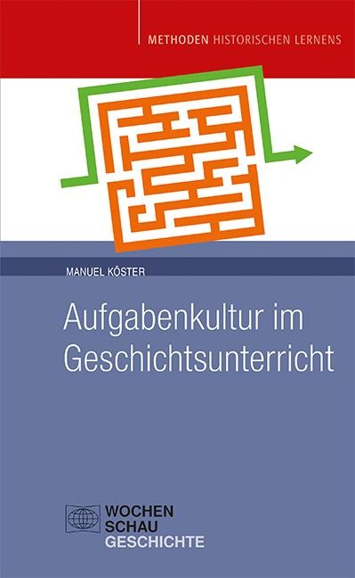 Aufgabenkultur im Geschichtsunterricht - Manuel Köster