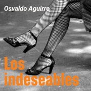 Cover-Bild zum Titel 'Los indeseables' von 'Osvaldo Aguirre'