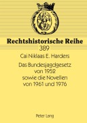 Cover-Bild zum Titel 'Das Bundesjagdgesetz von 1952 sowie die Novellen von 1961 und 1976' von 'Cai Niklaas Harders'