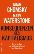 Cover-Bild zum Titel 'Konsequenzen des Kapitalismus' von 'Noam Chomsky, Marv Waterstone'