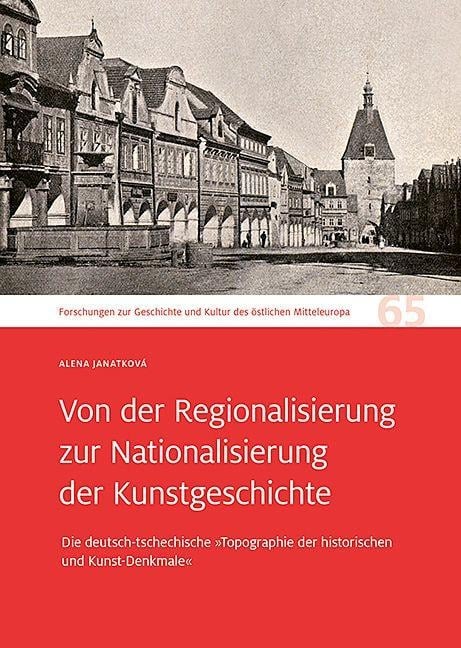 Von der Regionalisierung zur Nationalisierung der Kunstgeschichte - Alena Janatková