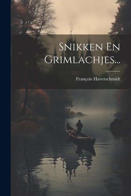 Snikken En Grimlachjes... - François Haverschmidt