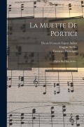 Cover-Bild zum Titel 'La Muette De Portici: Opéra En Cinq Actes...' von 'Eugène Scribe, Germain Delavigne'