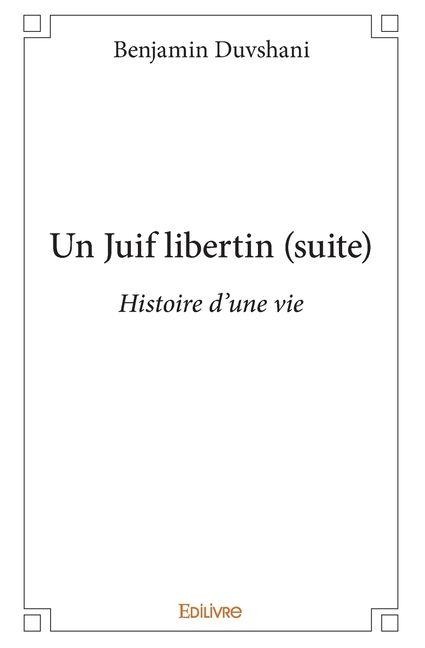 Un Juif libertin (suite) - Benjamin Duvshani