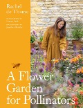 A Flower Garden for Pollinators - Rachel De Thame