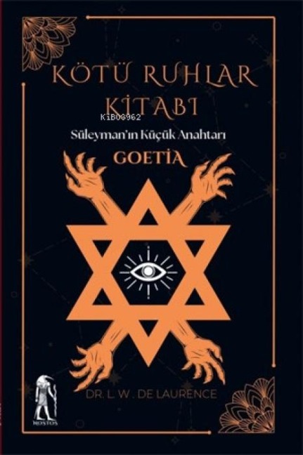 Kötü Ruhlar Kitabi - Süleymanin Kücük Anahtari Goetia - L. W. de Laurence