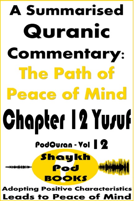 A Summarised Quranic Commentary: The Path of Peace of Mind - Chapter 12 Yusuf - ShaykhPod Books