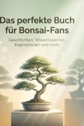 Cover-Bild zum Titel 'Das perfekte Buch für Bonsai-Fans' von 'Zoe Vogel'