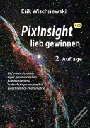 Cover-Bild zum Titel 'PixInsight lieb gewinnen' von 'Erik Wischnewski'