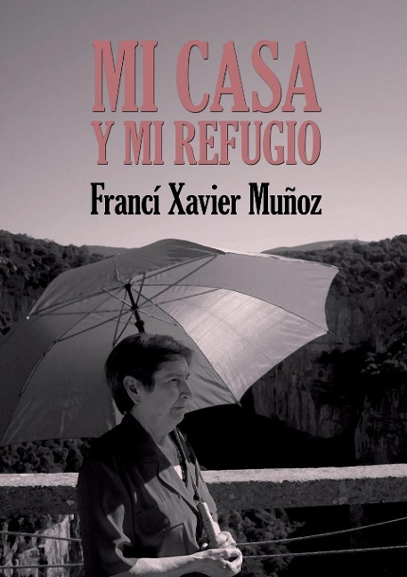 Mi casa y mi refugio. Poemas escogidos - Francí Xavier Muñoz Sánchez