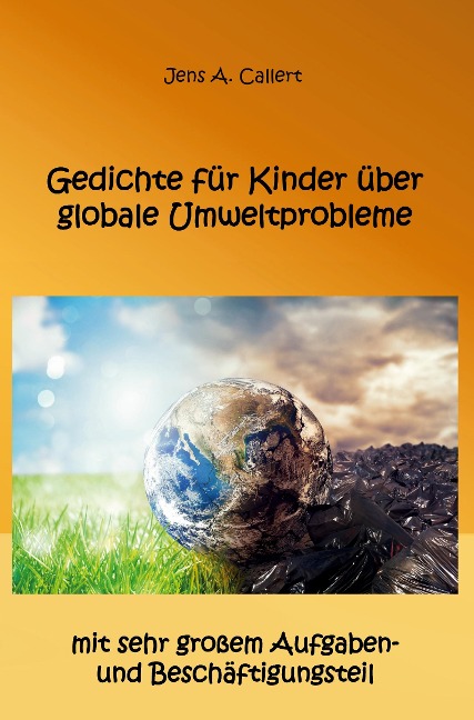 Gedichte für Kinder über globale Umweltprobleme - Jens A. Callert