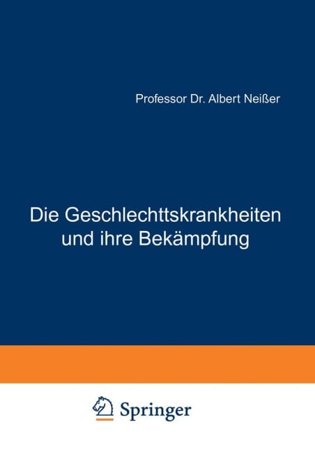 Die Geschlechtskrankheiten und ihre Bekämpfung - Albert Neißer