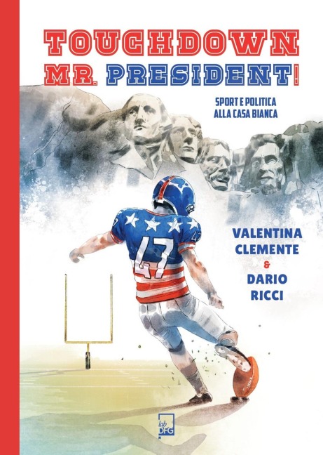 Touchdown Mr. President! Sport e politica alla Casa Bianca - Valentina Clemente, Dario Ricci