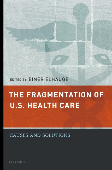 The Fragmentation of U.S. Health Care - Einer Elhauge