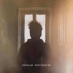 Hello Future Me - Emilie Zoe