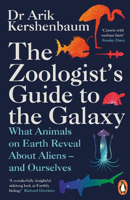 The Zoologist's Guide to the Galaxy - Arik Kershenbaum