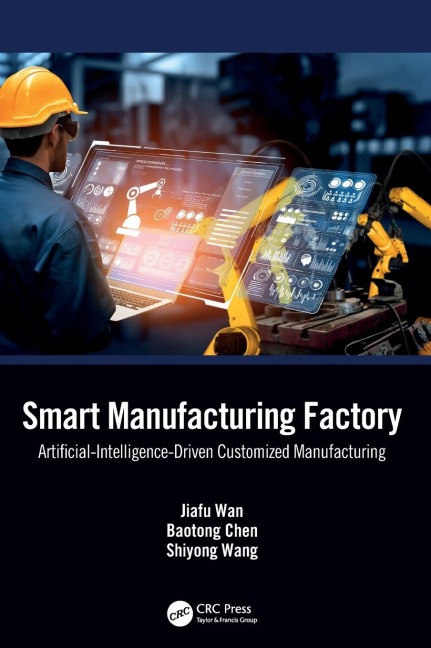 Smart Manufacturing Factory - Jiafu Wan, Baotong Chen, Shiyong Wang