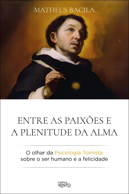 Entre as paixões e a plenitude da alma - Matheus Bacila