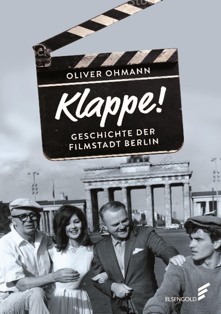 Klappe! Geschichte der Filmstadt Berlin - Oliver Ohmann
