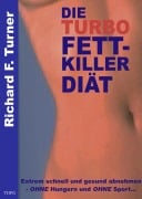 Cover-Bild zum Titel 'Die Turbo Fettkiller Diät' von 'Richard F. Turner'