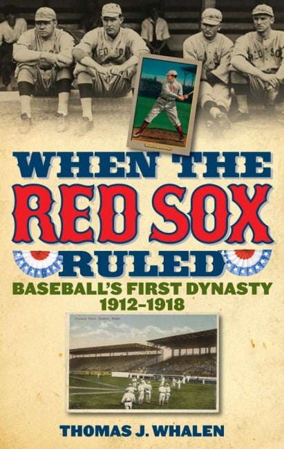 When the Red Sox Ruled - Thomas J. Whalen
