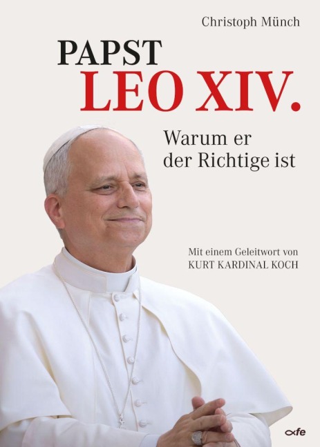 Papst Leo XIV. - Warum er der Richtige ist - Christoph Münch