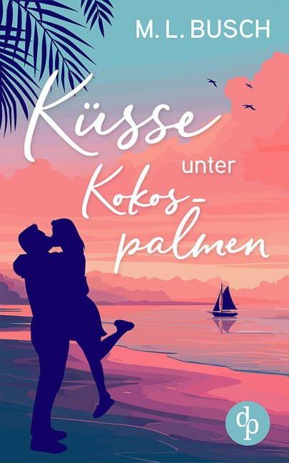Küsse unter Kokospalmen | Wholesome Feel Good Liebesroman mit Happy End - M. L. Busch