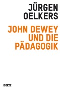 Cover-Bild zum Titel 'John Dewey und die Pädagogik' von 'Jürgen Oelkers'