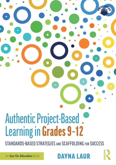 Authentic Project-Based Learning in Grades 9-12 - Dayna Laur