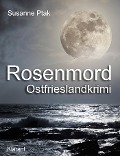 Cover-Bild zum Titel 'Rosenmord. Ostfrieslandkrimi' von 'Susanne Ptak'