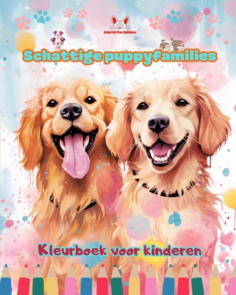 Schattige puppyfamilies - Kleurboek voor kinderen - Creatieve scènes van leuke en speelse hondenfamilies - Colorful Fun Editions