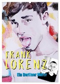 Frank Lorenz - Ein Berliner Maler (Wandkalender 2025 DIN A2 hoch), CALVENDO Monatskalender - Frank Lorenz