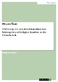 Cover-Bild zum Titel 'Förderung der sozialen Integration von bildungsbenachteiligten Kindern in der Grundschule' von 'Meryem Özcan'