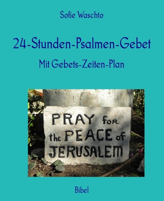 24-Stunden-Psalmen-Gebet - Sofie Waschto