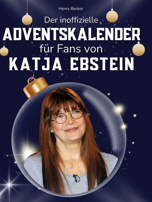 Der inoffizielle Adventskalender für Fans von Katja Ebstein - Henry Becker