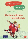 Cover-Bild zum Titel 'Erst ich ein Stück, dann du - Rivalen auf dem Fußballplatz' von 'Patricia Schröder'