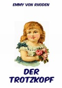 Cover-Bild zum Titel 'Der Trotzkopf' von 'Emmy Von Rhoden'