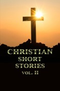 Cover-Bild zum Titel 'Christian Short Stories Volume II' von 'Rafael Lima'