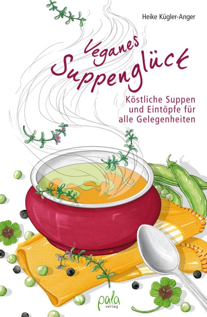 Veganes Suppenglück - Heike Kügler-Anger