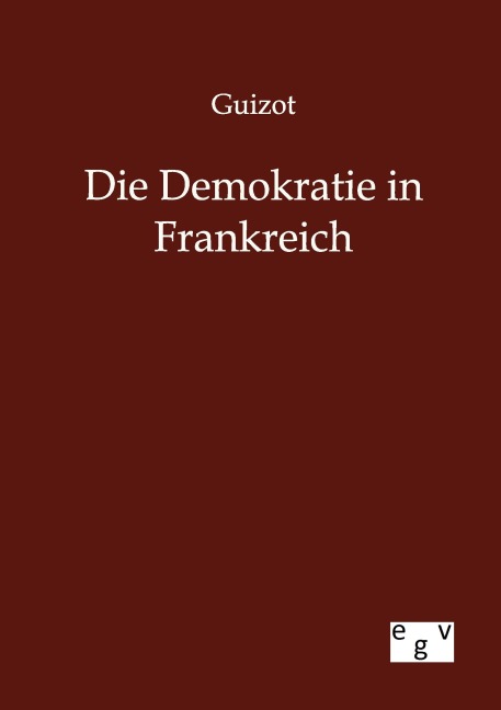 Die Demokratie in Frankreich - Guizot