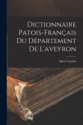 Cover-Bild zum Titel 'Dictionnaire Patois-Français Du Département De L'aveyron' von 'Aimé Vayssier'