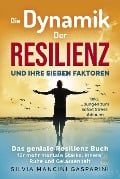 Die Dynamik der Resilienz und ihre sieben Faktoren - Silvia Mancini Gasparini